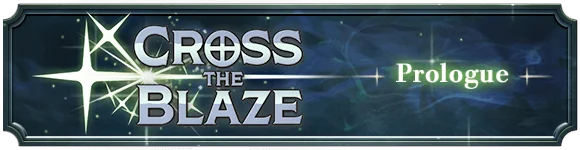 CROSS THE BLAZE Prologue