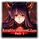 Knights of Blood: Zero -Part 2- "The Crimson Queen"