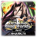 Ties That Bind Worlds -Part2