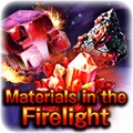 Materials in the Firelight